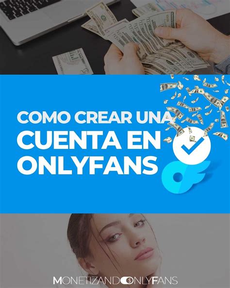 Cómo Crear una Cuenta de Onlyfans para Ganar Dinero: Guía。